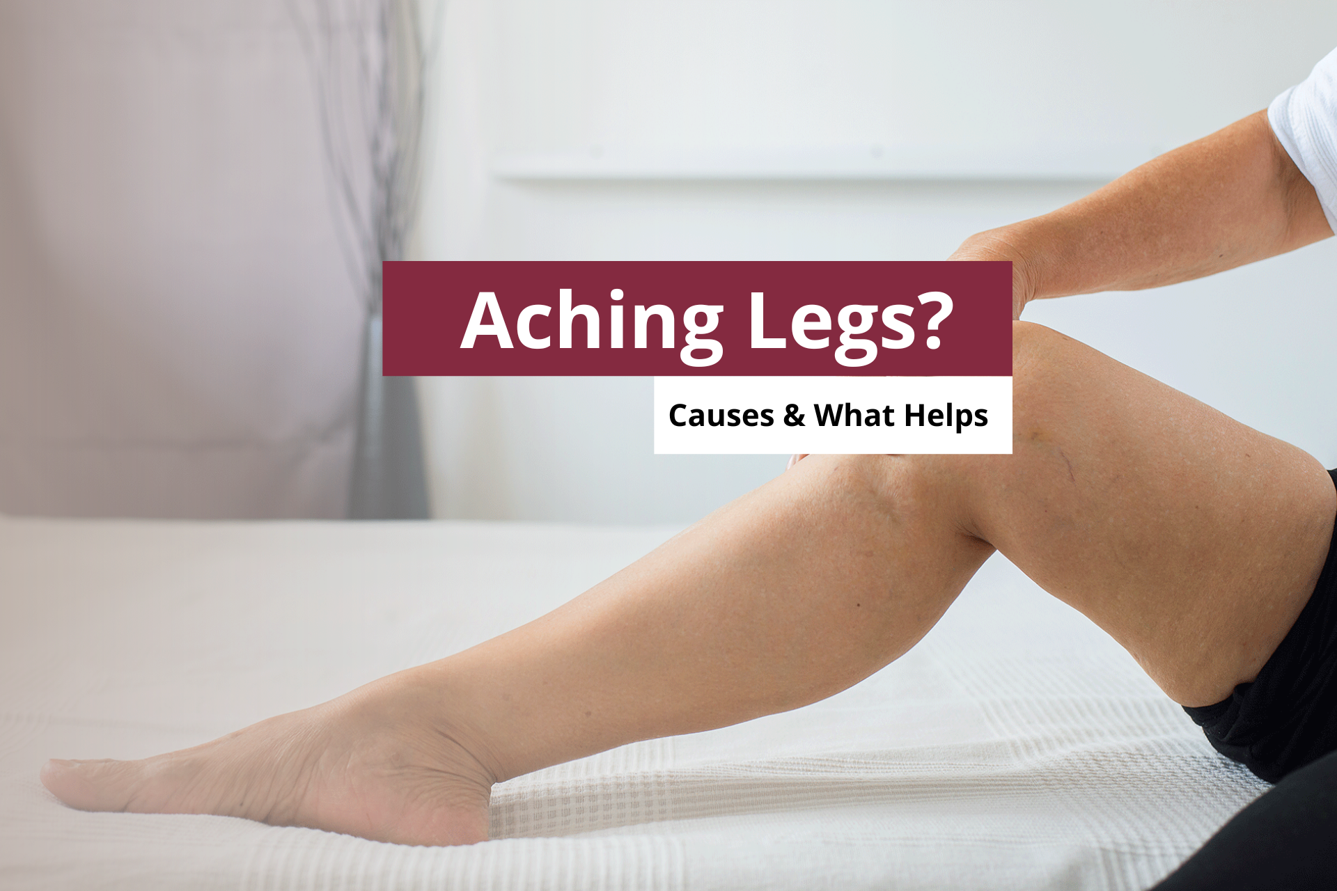Aching Legs for No Reason? Here’s Why